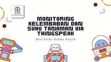 Proyek Akhir Sistem Mikrokontroler | Monitoring Kelembaban dan Suhu Tanaman via ThingSpeak | UTB
