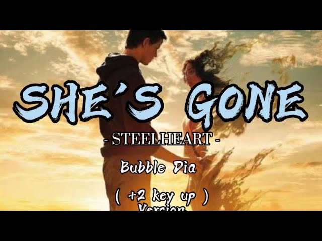 Steelheart-SHE'S GONE-By:Bubble Dia(+2key up new version)lyrics
