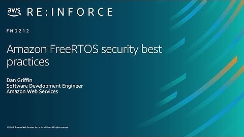 AWS re:Inforce 2019: Amazon FreeRTOS Security Best Practices (FND212)