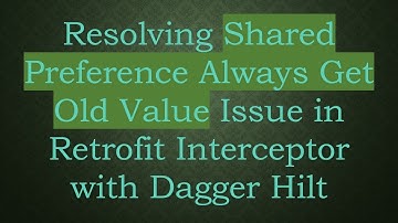 Resolving Shared Preference Always Get Old Value Issue in Retrofit Interceptor with Dagger Hilt