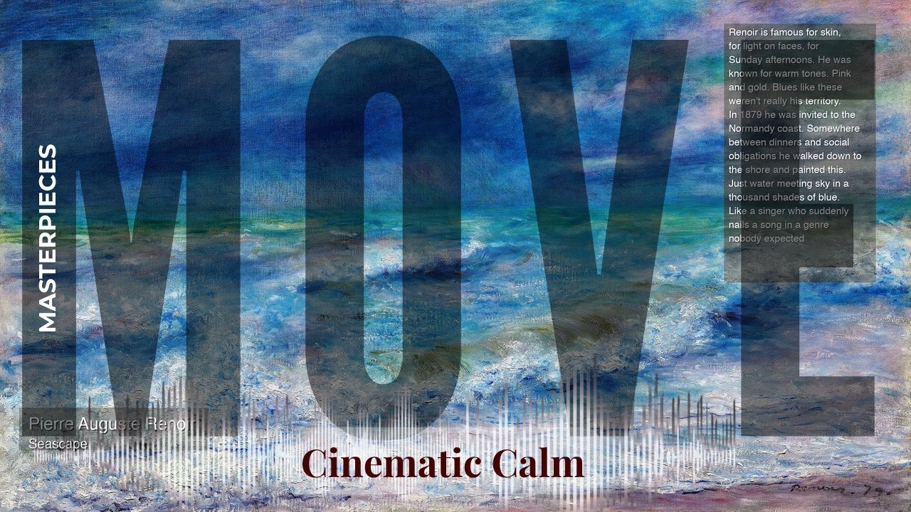 Move - Cinematic Calm with Old Masters | Auguste Renoir · Seascape & others