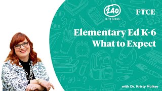 FTCE Elementary Education K-6: What to Expect & Test Overview