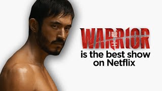 Warrior Is The Best Show On Netflix