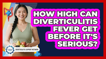 How High Can Diverticulitis Fever Get Before It