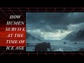 How Humans Survived the Ice Age ❄🔥 | Survival Through Time