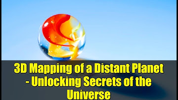 3D Mapping of a Distant Planet - Unlocking Secrets of the Universe