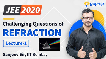 Ray Optics | Refraction | Challenging Questions | Physics  | L-01 | JEE Main 2020 | Sanjeev Sir