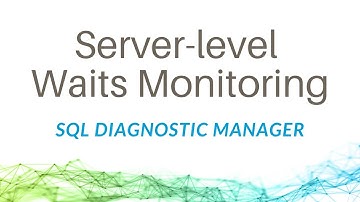 Server-level Waits Monitoring with SQL Diagnostic Manager for SQL Server