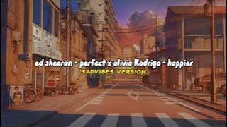 Perfect x Happier || Sad vibes Version