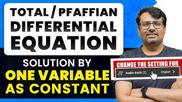 Total Differential Equation | Solution of Pfaffian Equation By One Variable as a Constant By GP Sir