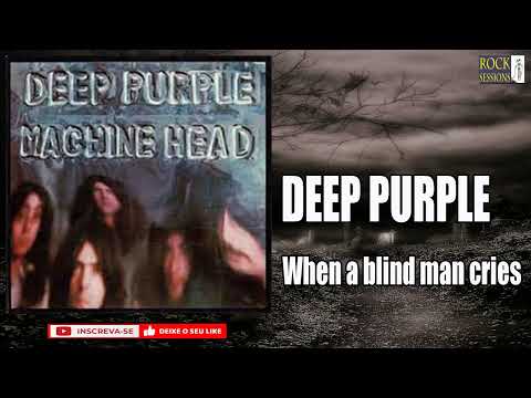 DEEP PURPLE  - WHEN A BLIND MAN CRIES  (HQ)