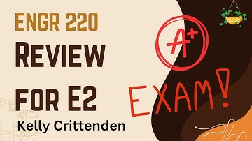 Summer 2024 ENGR 220 | Exam 2 Review