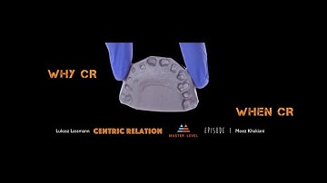 CENTRIC RELATION- Why and When- Episode 1; MASTER LEVEL