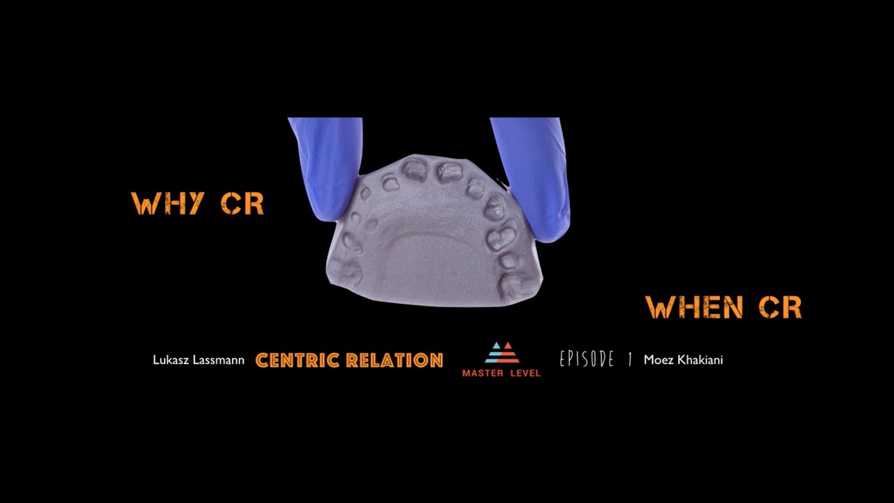 CENTRIC RELATION- Why and When- Episode 1; MASTER LEVEL