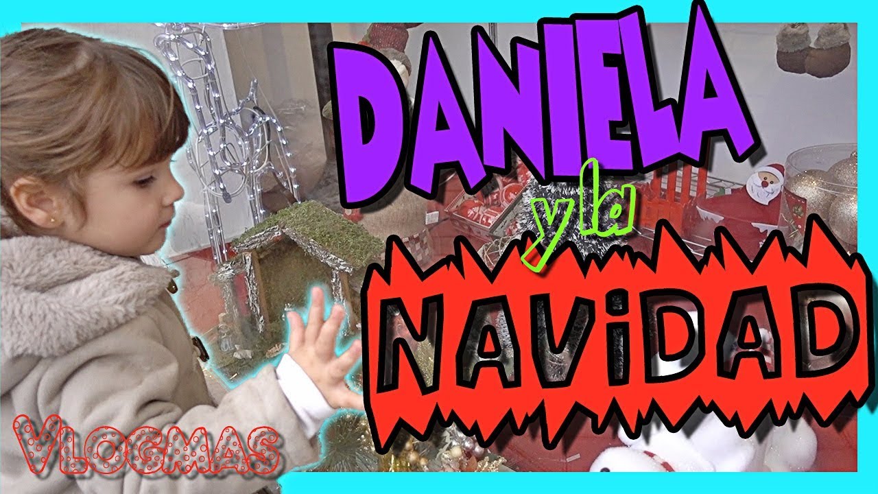 DANIELA Y LA NAVIDAD | VLOGMAS DE NAVIDAD 2018 [Danielababypink]