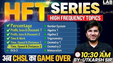 SSC CHSL 2025 | HFT Series | SSC CHSL Maths Classes by Utkarsh Sir |CHSL Maths Most Important Topics