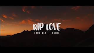 DJ SLOW !!! Rawi Beat   Rip Love    Slow Remix