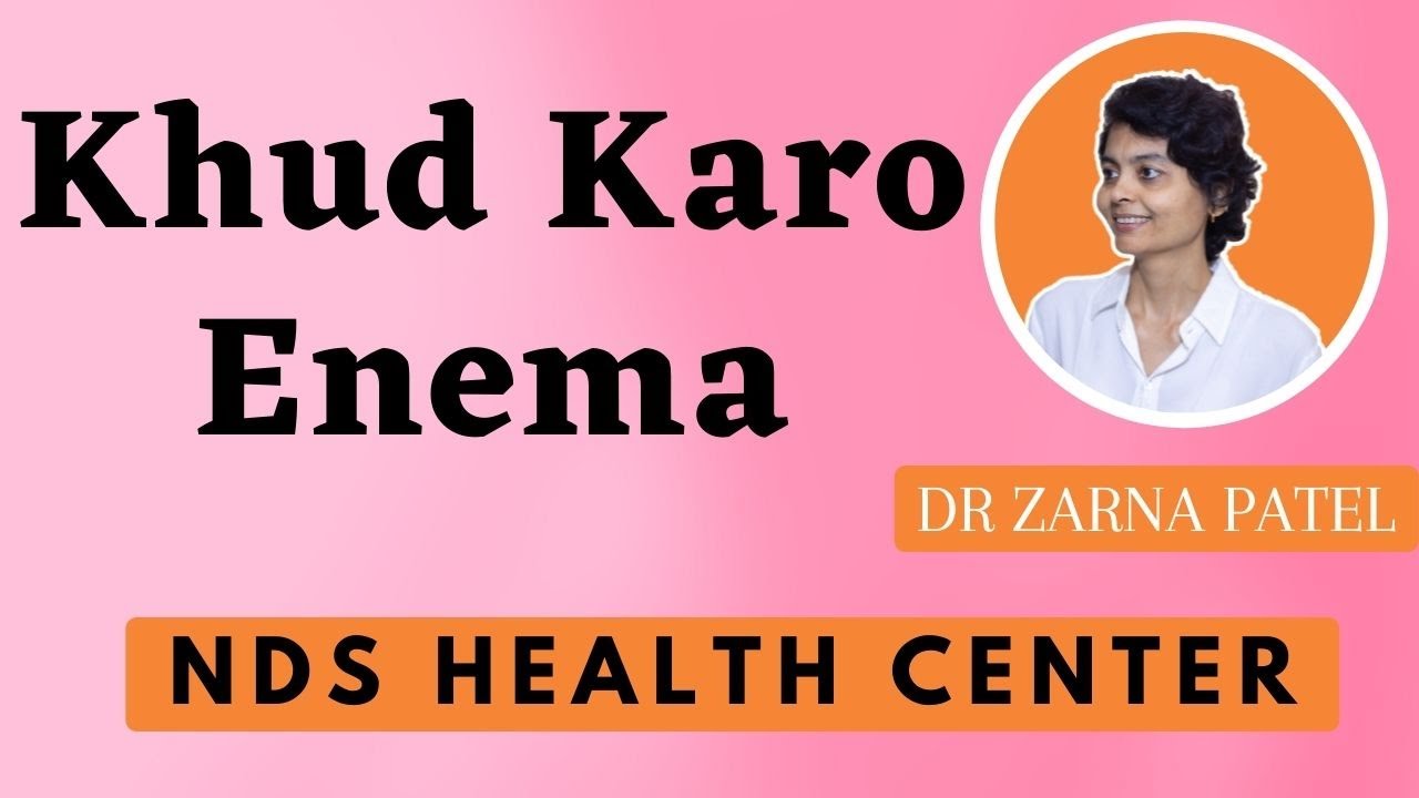 खुद करो एनीमा Khud Karo Enema By Dr. Zarna Patel (NDS) New Diet