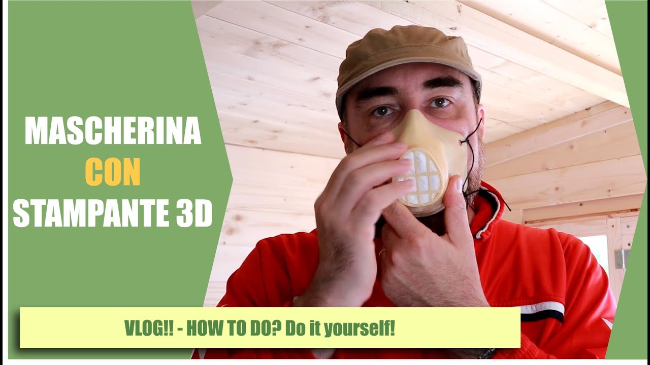 MASCHERINA CON STAMPANTE 3D | VLOG - DO IT YOURSELF