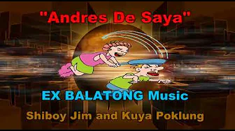 "Andres De Saya" EX BALATONG MUSIC "Andres De Saya" EX BALATONG MUSIC