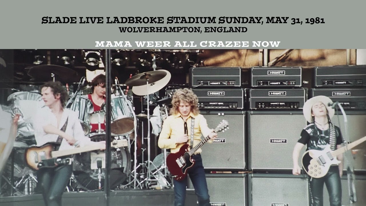 mama weer all crazee now  -  Slade rocking and rolling in their home Town!