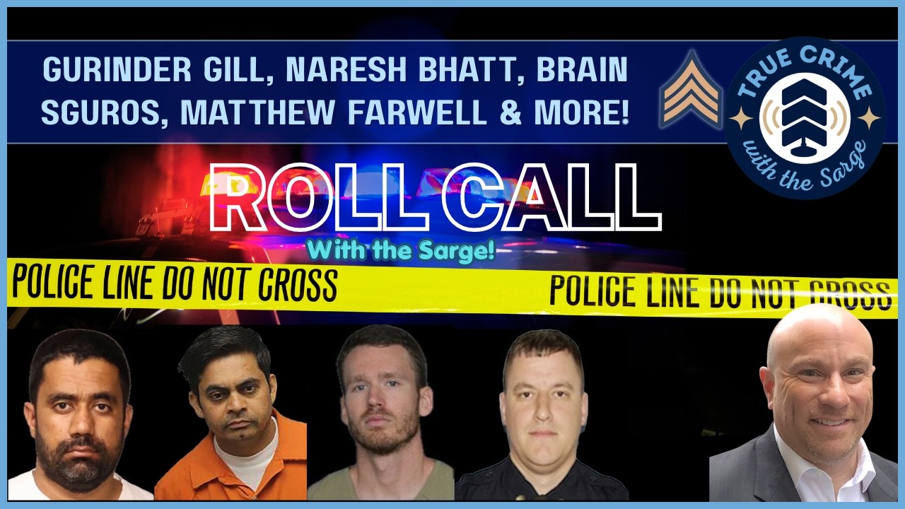 Roll Call: Naresh Bhatt, Gurinder Gill &amp; Matthew Farwell Trial Updates | Florida Cop Arrested