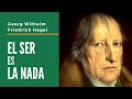 Hegel: "SER y NADA son uno y lo mismo"