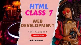 HTML CLASS 7 -Mastering HTML Tables Tag: A Complete Guide | @Techtalk2004