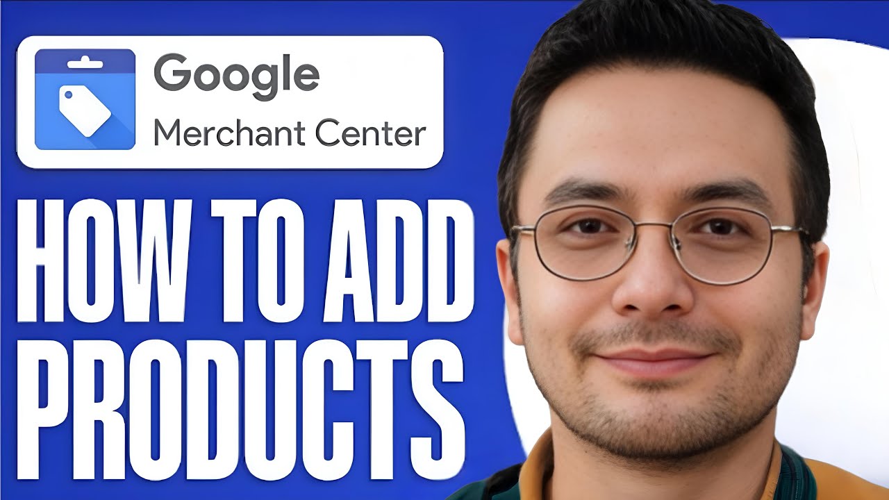 How To Add Products To Google Merchant Center - 2025 - YouTube