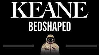 Keane • Bedshaped (CC) 🎤 [Karaoke] [Instrumental Lyrics]