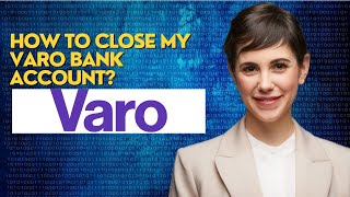 How to close my Varo bank account