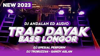 DJ TRAP DAYAK JINGLE ED AUDIO TERBARU  | TROBUZ 66 X SANDY ASLAN