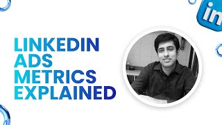 LinkedIn Ads Metrics Explained | How to Analyze Campaign Performance Properly
