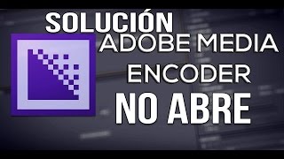 Solución error adobe media encoder no abre | no codifica