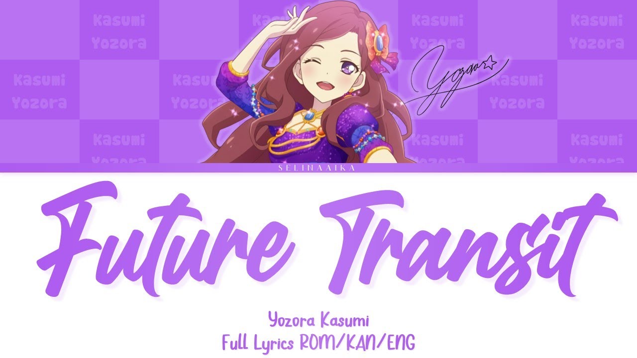 Future Transit | Kasumi Yozora | Aikatsu Stars Full Lyrics ROM/KAN/ENG