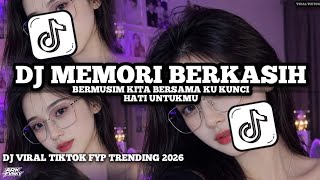 DJ MEMORI BERKASIH FYP - BERMUSIM KITA BERSAMA KU KUNCI HATI UNTUKMU FULL SONG VIRAL TIKTOK TERBARU 