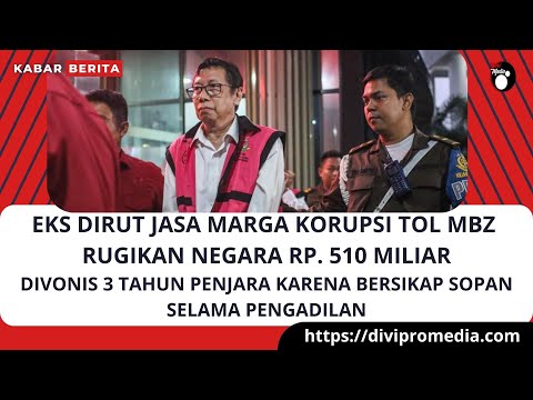 Eks Dirut Jasa Marga Korupsi Tol MBZ  Rugikan Negara RP. 510 Miliar Divonis 3 Tahun Penjara