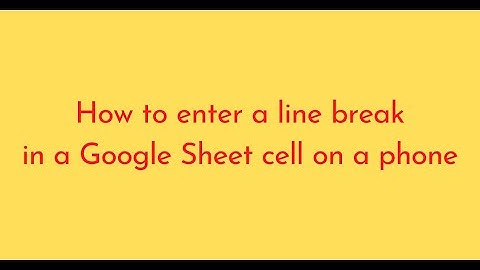 How to enter a line break in a Google Sheet cell on a phone