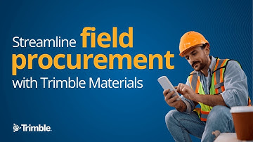 Streamline your field procurement with Trimble Materials