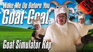 WAKE ME UP BEFORE YOU GOAT-GOAT | Goat Simulator Rap! chords