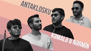 Antaklosku – KƏMALƏ&NƏRMİN (2. Bölüm)