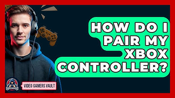 How Do I Pair My Xbox Controller? | Video Gamers Vault News