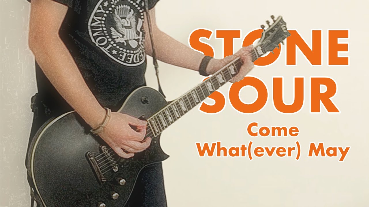 Come what(ever) May. Stone Sour - come what.