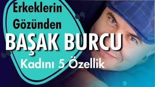 BAŞAK BURCU KADININ AŞK VE İLİŞKİLERDE ÖNE ÇIKAN BEŞ DAVRANIŞ BİÇİMİ VE ÖZELLİKLERİ NELERDİR?