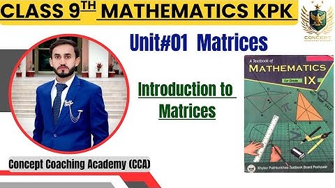 Class 9th Mathematics Unit#01 Matrices Lecture #01 [Introduction to Matrices]