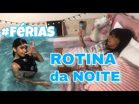 ROTINA DA NOITE | FÉRIAS