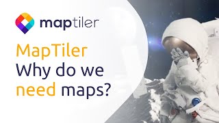 MapTiler: Why do we need maps