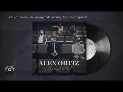 Alex Ortiz - A la coronación de la Virgen de los Ángeles (Los Negritos) (Audio Oficial)