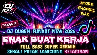 DJ DUGEM FUNKOT NEW 2026⁉️ENAK BUAT KERJA🔥FULL BASS SUPER JERNIH SEKALI PUTAR LANGSUNG KETAGIHAN💯