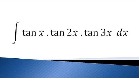 integrate tanx.tan2x.tan3x wrt x